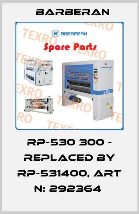 RP-530 300 - replaced by RP-531400, Art N: 292364  Barberan