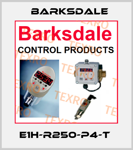 E1H-R250-P4-T  Barksdale