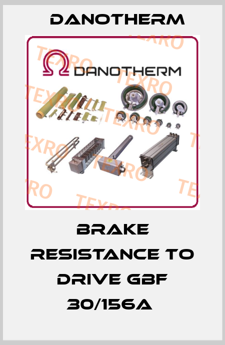 BRAKE RESISTANCE TO DRIVE GBF 30/156A  Danotherm