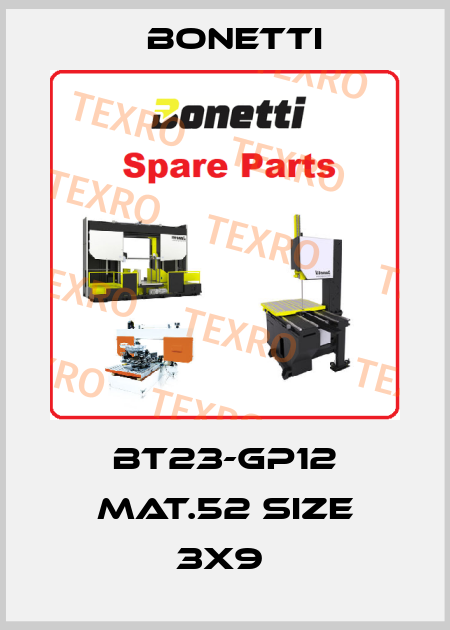 BT23-GP12 MAT.52 SIZE 3X9  Bonetti