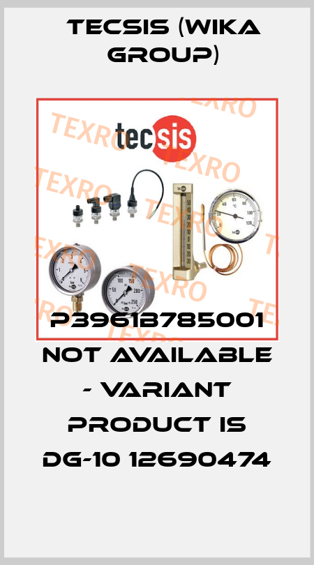 P3961B785001 not available - variant product is DG-10 12690474 Tecsis (WIKA Group)