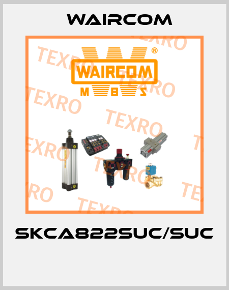 SKCA822SUC/SUC  Waircom