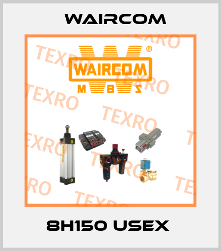 8H150 USEX  Waircom
