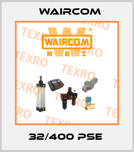 32/400 PSE  Waircom