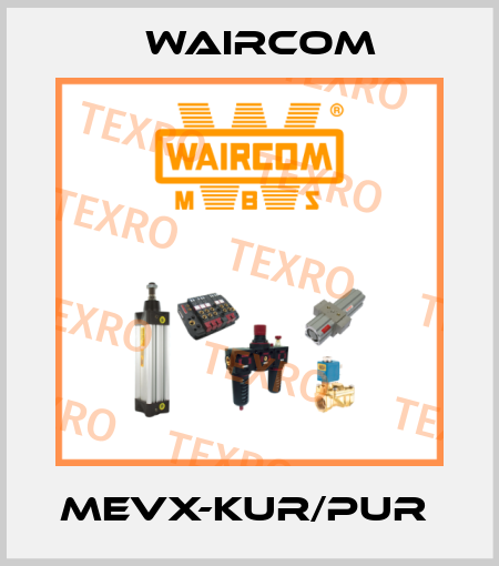MEVX-KUR/PUR  Waircom