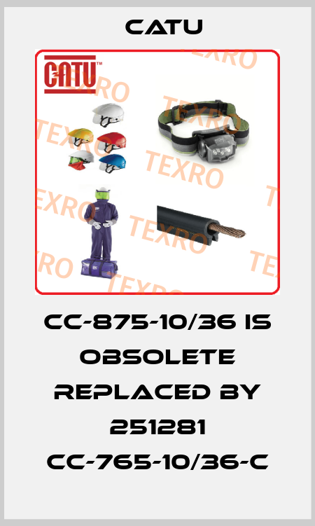 CC-875-10/36 IS OBSOLETE REPLACED BY 251281 CC-765-10/36-C Catu