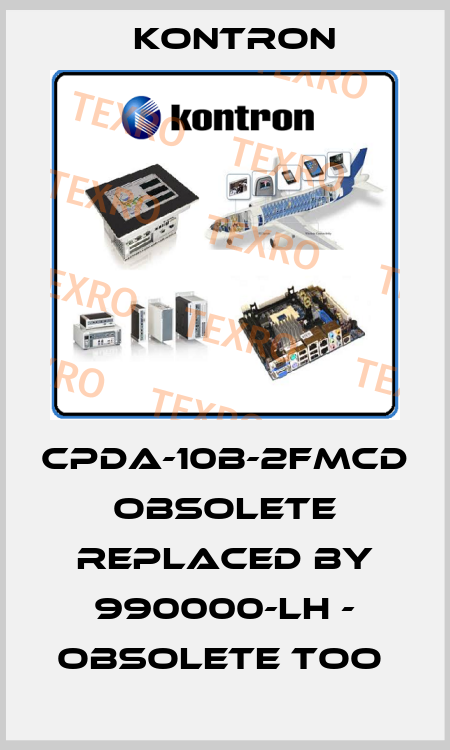 CPDA-10B-2FMCD obsolete replaced by 990000-LH - obsolete too  Kontron