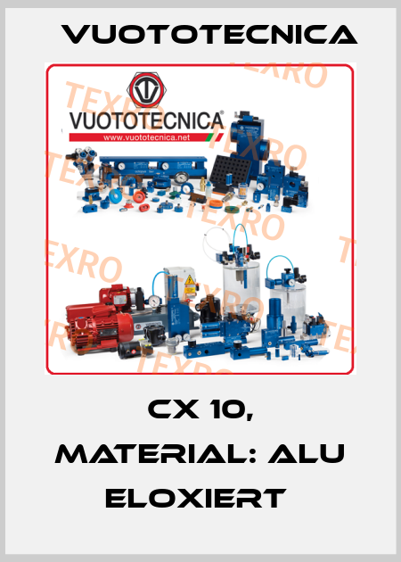 CX 10, MATERIAL: ALU ELOXIERT  Vuototecnica