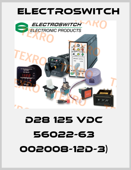 D28 125 VDC  56022-63  002008-12D-3)  Electroswitch