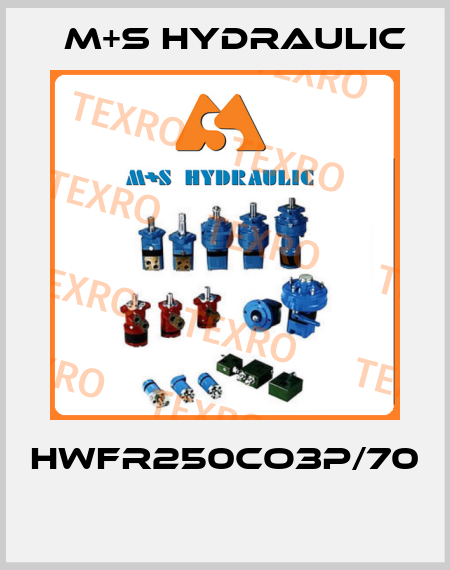 HWFR250CO3P/70  M+S HYDRAULIC