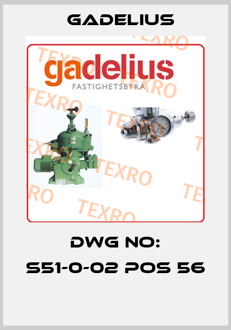 DWG NO: S51-0-02 POS 56  Gadelius