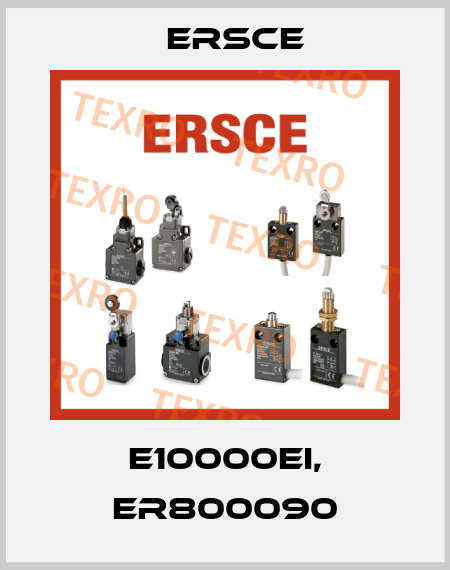 E10000EI, ER800090 Ersce