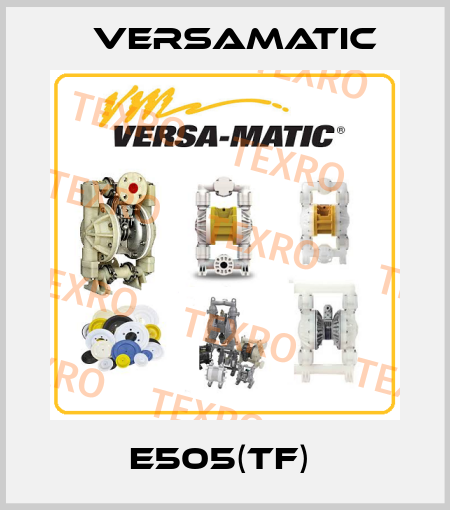 E505(TF)  VersaMatic