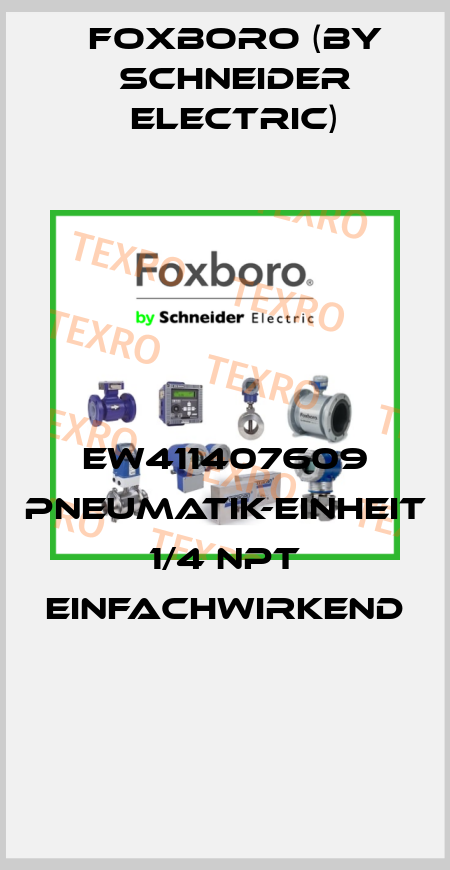 EW411407609 PNEUMATIK-EINHEIT 1/4 NPT EINFACHWIRKEND  Foxboro (by Schneider Electric)