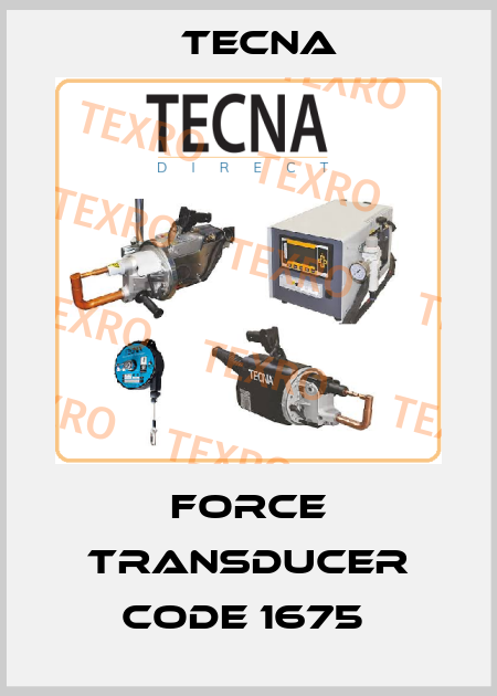 FORCE TRANSDUCER CODE 1675  Tecna