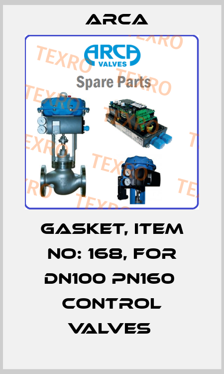 GASKET, ITEM NO: 168, FOR DN100 PN160  CONTROL VALVES  ARCA