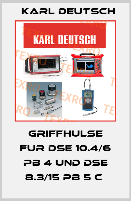 GRIFFHULSE FUR DSE 10.4/6 PB 4 UND DSE 8.3/15 PB 5 C  Karl Deutsch