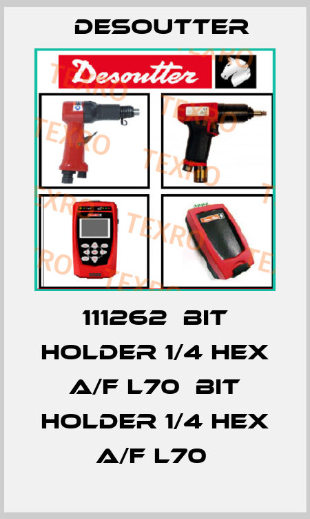 111262  BIT HOLDER 1/4 HEX A/F L70  BIT HOLDER 1/4 HEX A/F L70  Desoutter