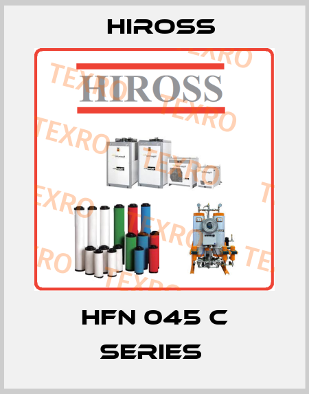 HFN 045 C SERIES  Hiross