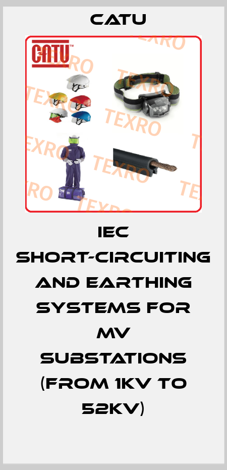 IEC SHORT-CIRCUITING AND EARTHING SYSTEMS FOR MV SUBSTATIONS (FROM 1KV TO 52KV) Catu