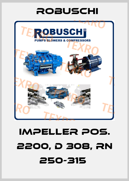 IMPELLER POS. 2200, D 308, RN 250-315  Robuschi