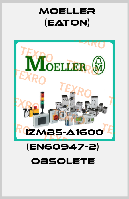 IZMB5-A1600 (EN60947-2)  Obsolete  Moeller (Eaton)
