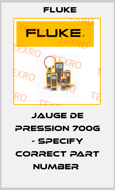 JAUGE DE PRESSION 700G - SPECIFY CORRECT PART NUMBER  Fluke