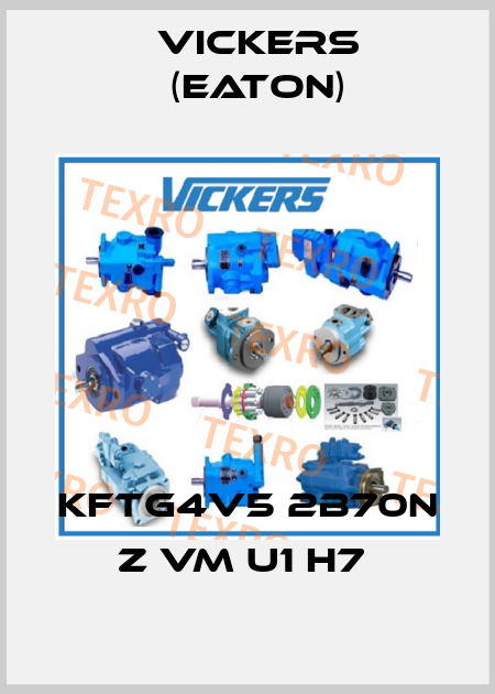 KFTG4V5 2B70N Z VM U1 H7  Vickers (Eaton)
