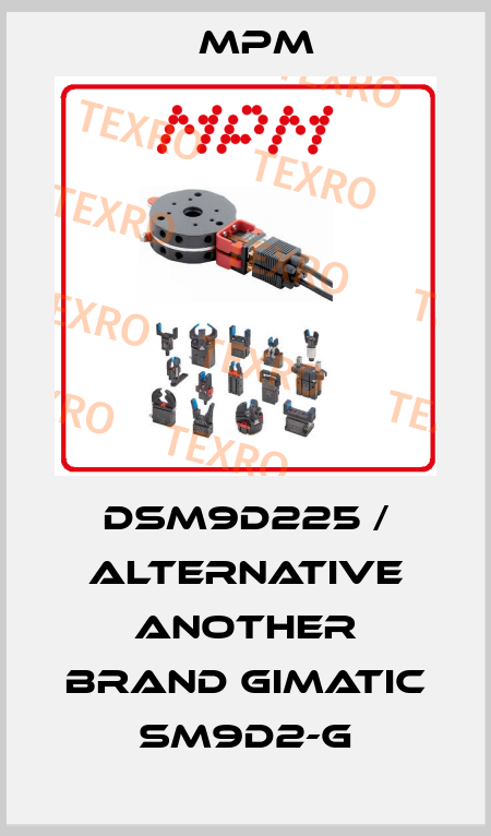 DSM9D225 / alternative another brand Gimatic SM9D2-G Mpm