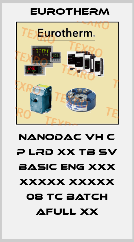 NANODAC VH C P LRD XX TB SV BASIC ENG XXX XXXXX XXXXX 08 TC BATCH AFULL XX Eurotherm