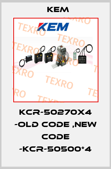 KCR-50270X4 -old code ,new code -KCR-50500*4 KEM