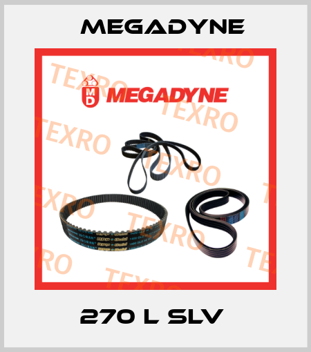 270 L SLV  Megadyne