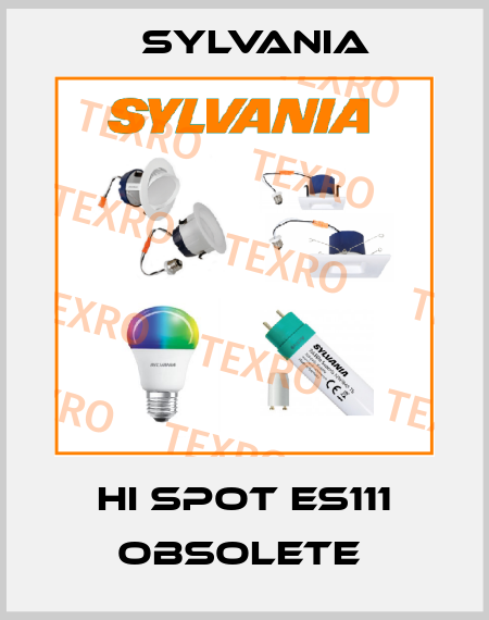 HI SPOT ES111 obsolete  Sylvania