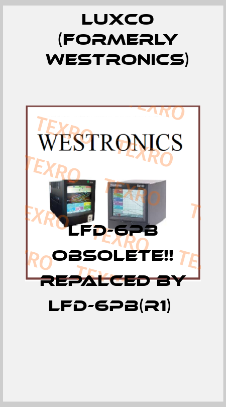 LFD-6PB Obsolete!! Repalced by LFD-6PB(R1)  Luxco (formerly Westronics)