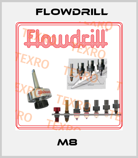 M8  Flowdrill