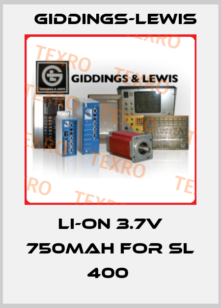 LI-ON 3.7V 750MAH FOR SL 400  Giddings-Lewis