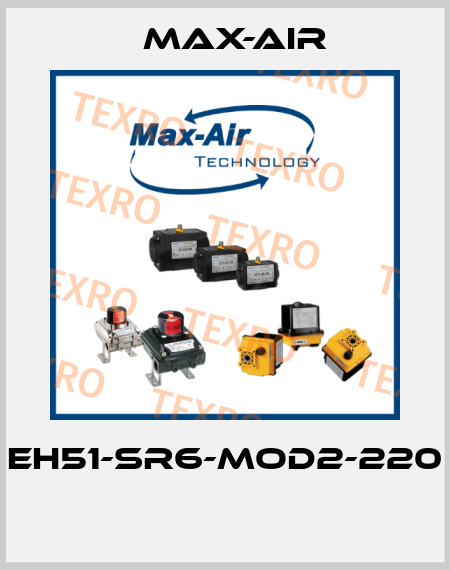 EH51-SR6-MOD2-220  Max-Air