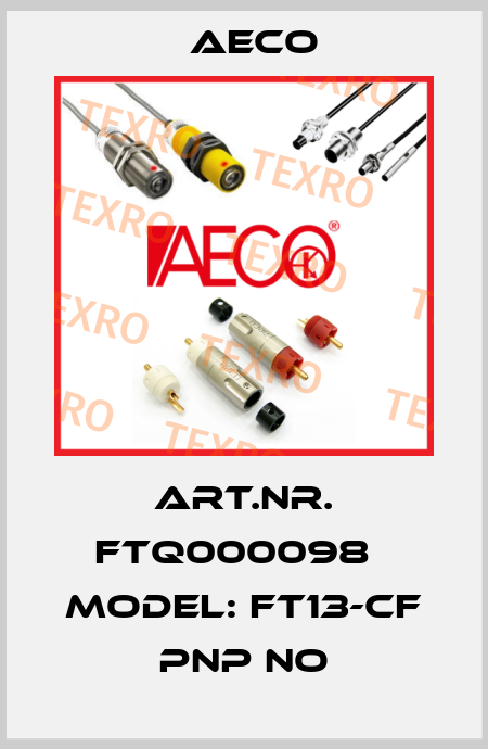 Art.Nr. FTQ000098   Model: FT13-CF PNP NO Aeco