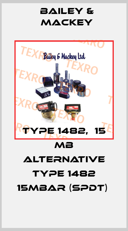 type 1482,  15 mB alternative Type 1482 15mbar (SPDT)  Bailey & Mackey