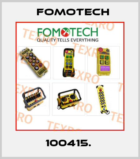 100415.  Fomotech