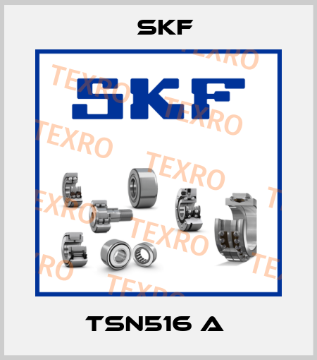 TSN516 A  Skf