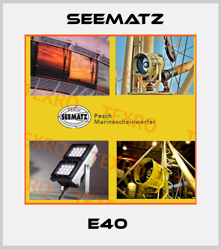 E40  Seematz