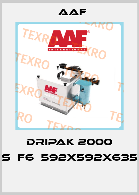 DRIPAK 2000 S	F6	592X592X635  AAF