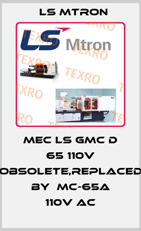 MEC LS GMC D 65 110V obsolete,replaced by  MC-65a 110V AC LS MTRON