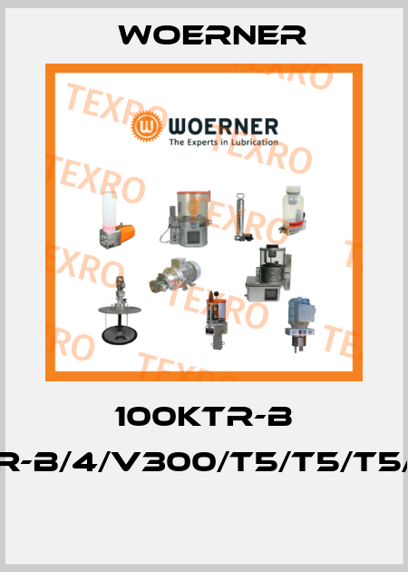 100KTR-B KTR-B/4/V300/T5/T5/T5/TA  Woerner