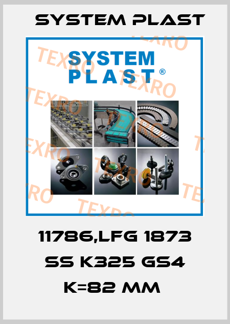 11786,LFG 1873 SS K325 GS4 K=82 MM  System Plast