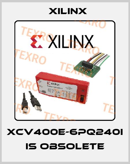 XCV400E-6PQ240I is obsolete Xilinx