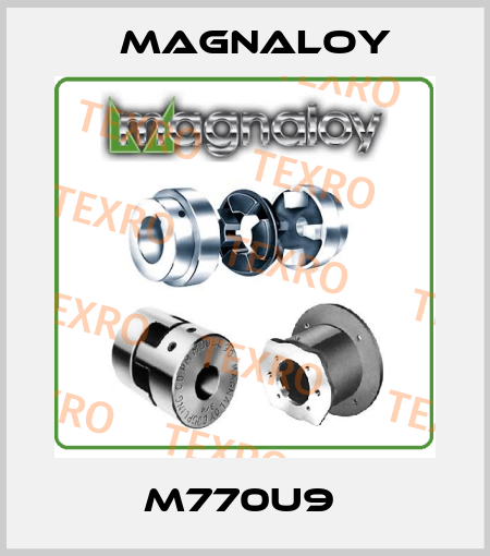 M770U9  Magnaloy