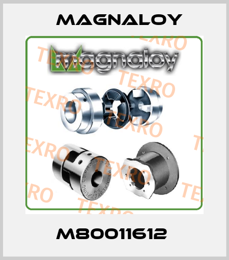 M80011612  Magnaloy