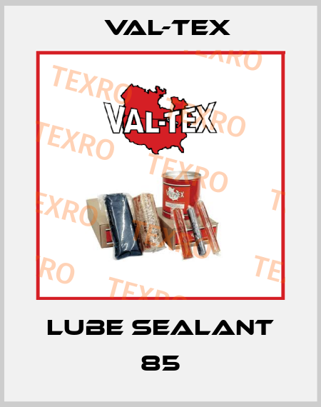 Lube Sealant 85 Val-Tex